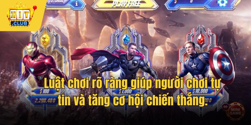 Luật chơi rõ ràng giúp người chơi tự tin và tăng cơ hội chiến thắng.